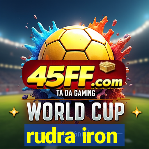 rudra iron